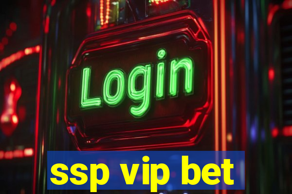 ssp vip bet